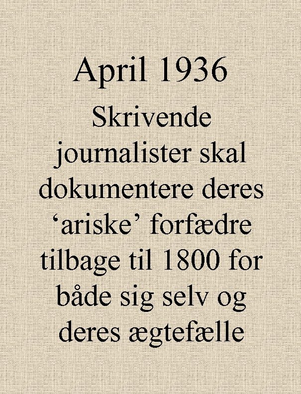 April 1936 Skrivende journalister skal dokumentere deres ‘ariske’ forfædre tilbage til 1800 for både