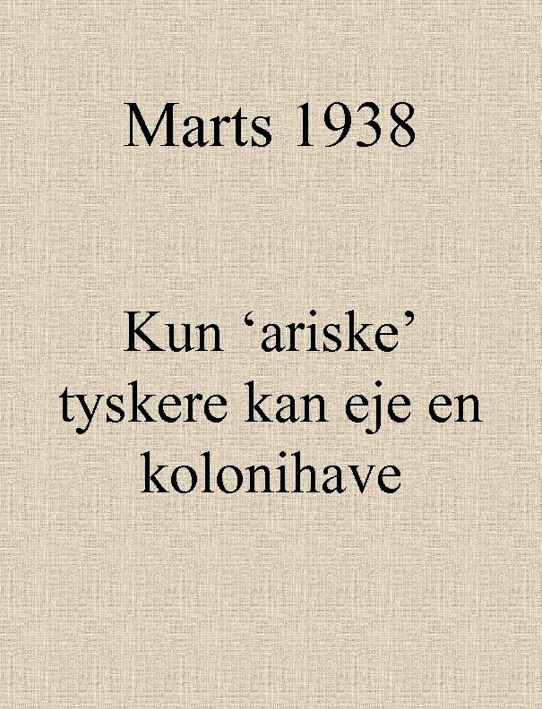 Marts 1938 Kun ‘ariske’ tyskere kan eje en kolonihave 