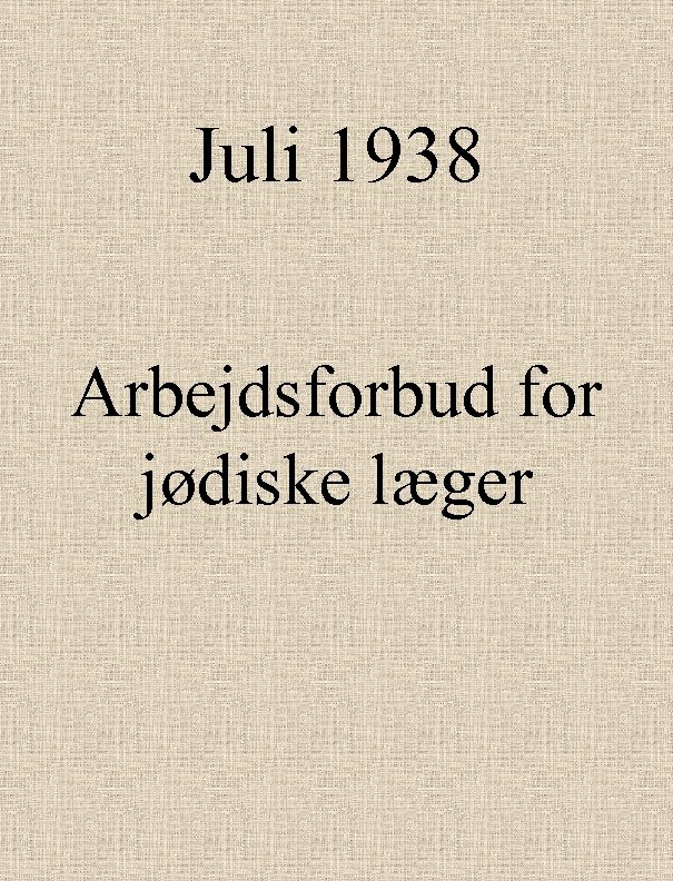 Juli 1938 Arbejdsforbud for jødiske læger 