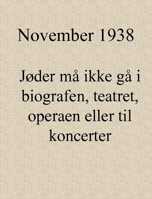 November 1938 Jøder må ikke gå i biografen, teatret, operaen eller til koncerter 