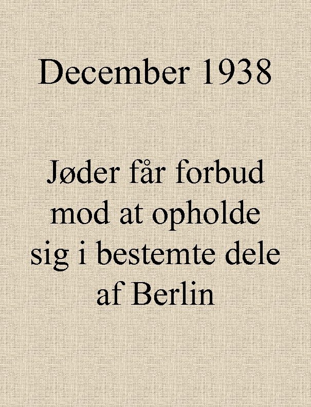 December 1938 Jøder får forbud mod at opholde sig i bestemte dele af Berlin