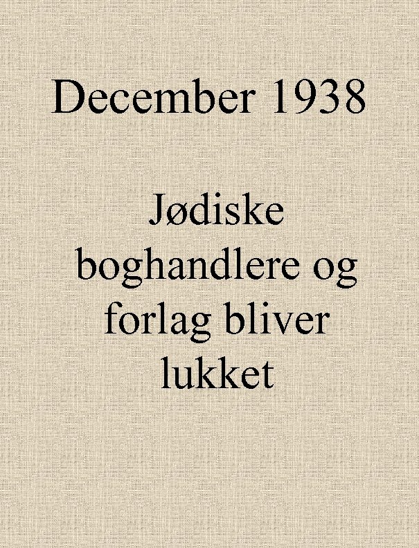 December 1938 Jødiske boghandlere og forlag bliver lukket 