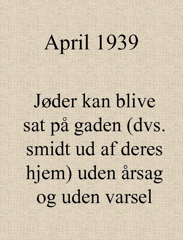 April 1939 Jøder kan blive sat på gaden (dvs. smidt ud af deres hjem)