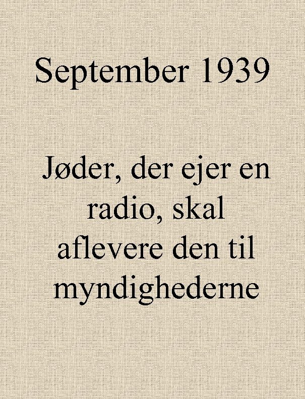 September 1939 Jøder, der ejer en radio, skal aflevere den til myndighederne 