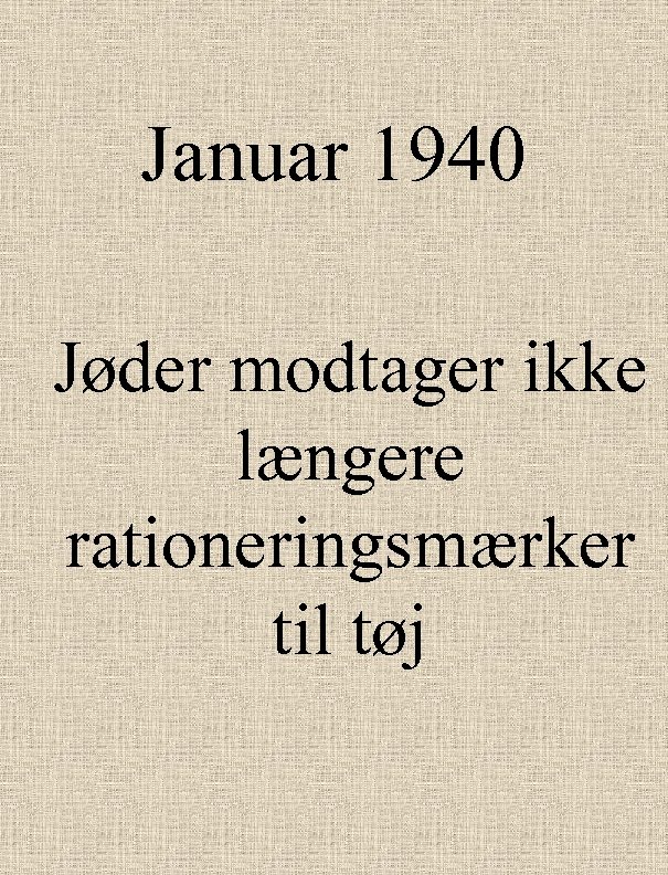 Januar 1940 Jøder modtager ikke længere rationeringsmærker til tøj 