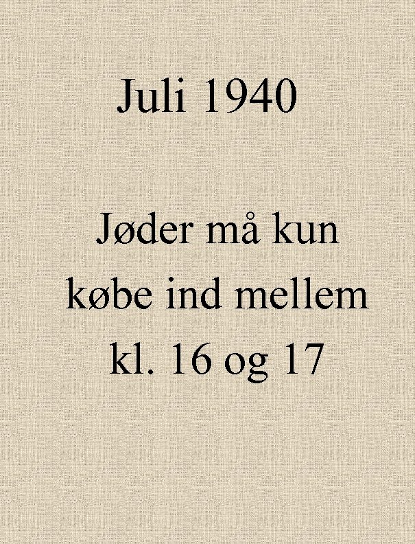 Juli 1940 Jøder må kun købe ind mellem kl. 16 og 17 