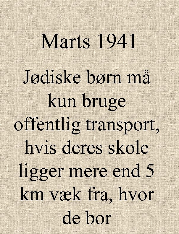 Marts 1941 Jødiske børn må kun bruge offentlig transport, hvis deres skole ligger mere