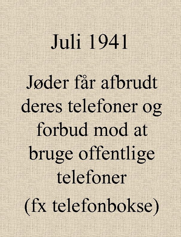 Juli 1941 Jøder får afbrudt deres telefoner og forbud mod at bruge offentlige telefoner