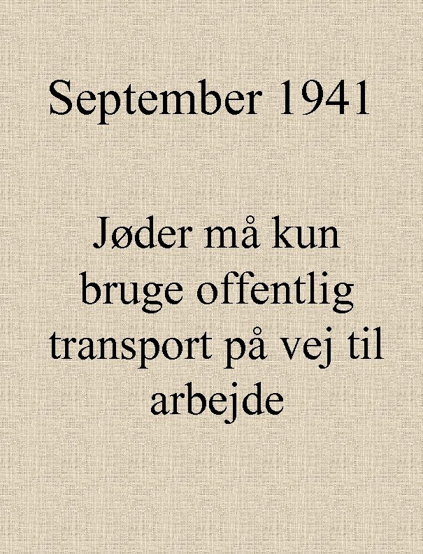 September 1941 Jøder må kun bruge offentlig transport på vej til arbejde 