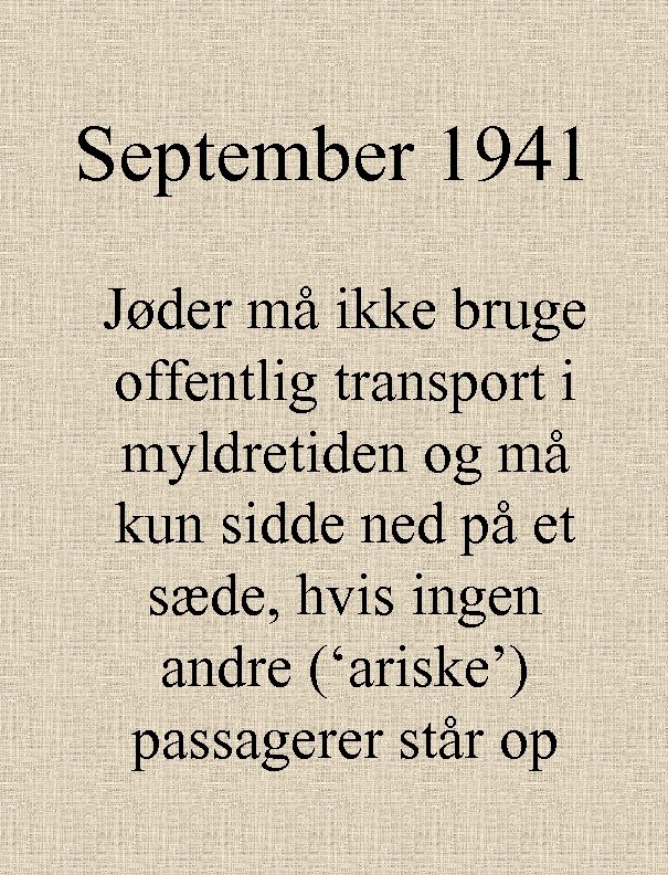 September 1941 Jøder må ikke bruge offentlig transport i myldretiden og må kun sidde