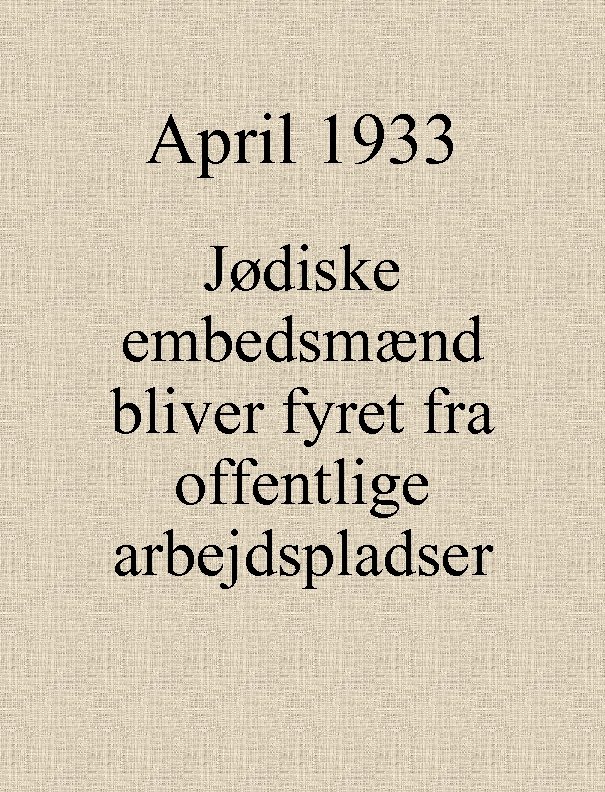 April 1933 Jødiske embedsmænd bliver fyret fra offentlige arbejdspladser 
