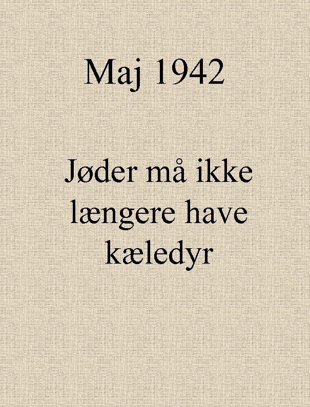Maj 1942 Jøder må ikke længere have kæledyr 