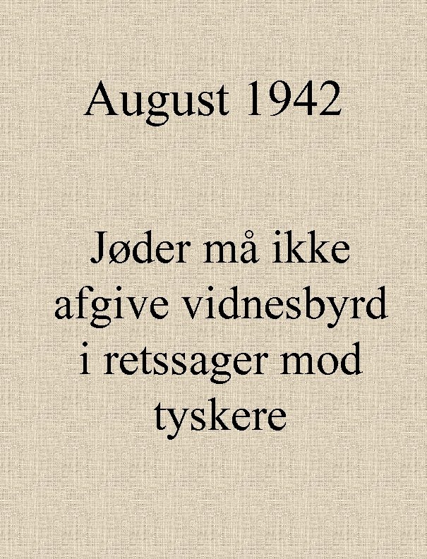 August 1942 Jøder må ikke afgive vidnesbyrd i retssager mod tyskere 