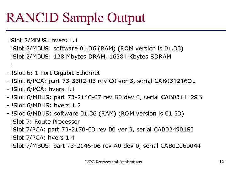 RANCID Sample Output !Slot 2/MBUS: hvers 1. 1 !Slot 2/MBUS: software 01. 36 (RAM)