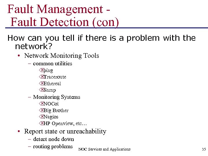 Fault Management Fault Detection (con) How can you tell if there is a problem