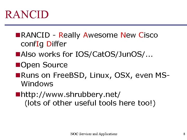 RANCID n RANCID - Really Awesome New Cisco conf. Ig Differ n Also works