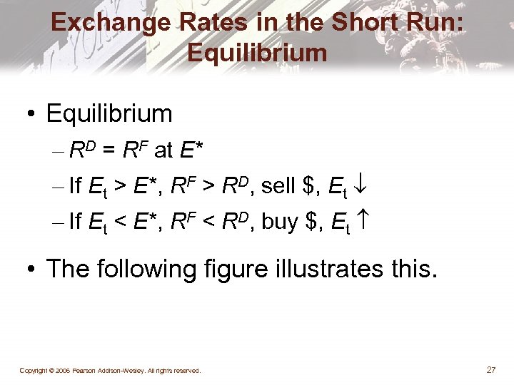 Exchange Rates in the Short Run: Equilibrium • Equilibrium – RD = RF at