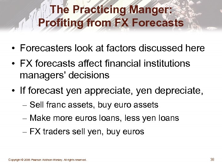 The Practicing Manger: Profiting from FX Forecasts • Forecasters look at factors discussed here