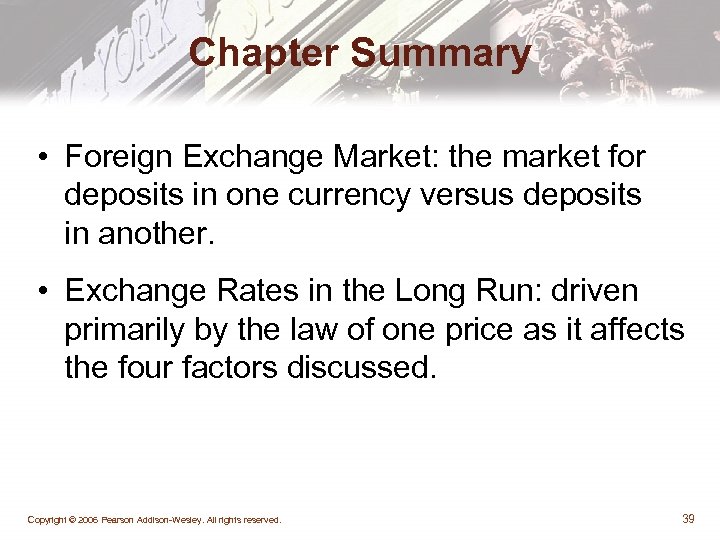 Chapter Summary • Foreign Exchange Market: the market for deposits in one currency versus