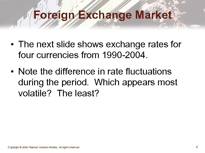 Foreign Exchange Market • The next slide shows exchange rates for four currencies from