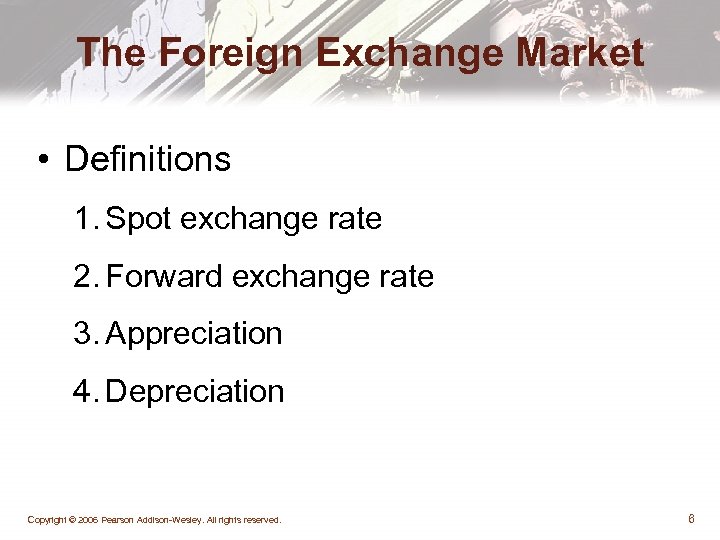 The Foreign Exchange Market • Definitions 1. Spot exchange rate 2. Forward exchange rate