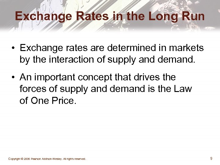 Exchange Rates in the Long Run • Exchange rates are determined in markets by