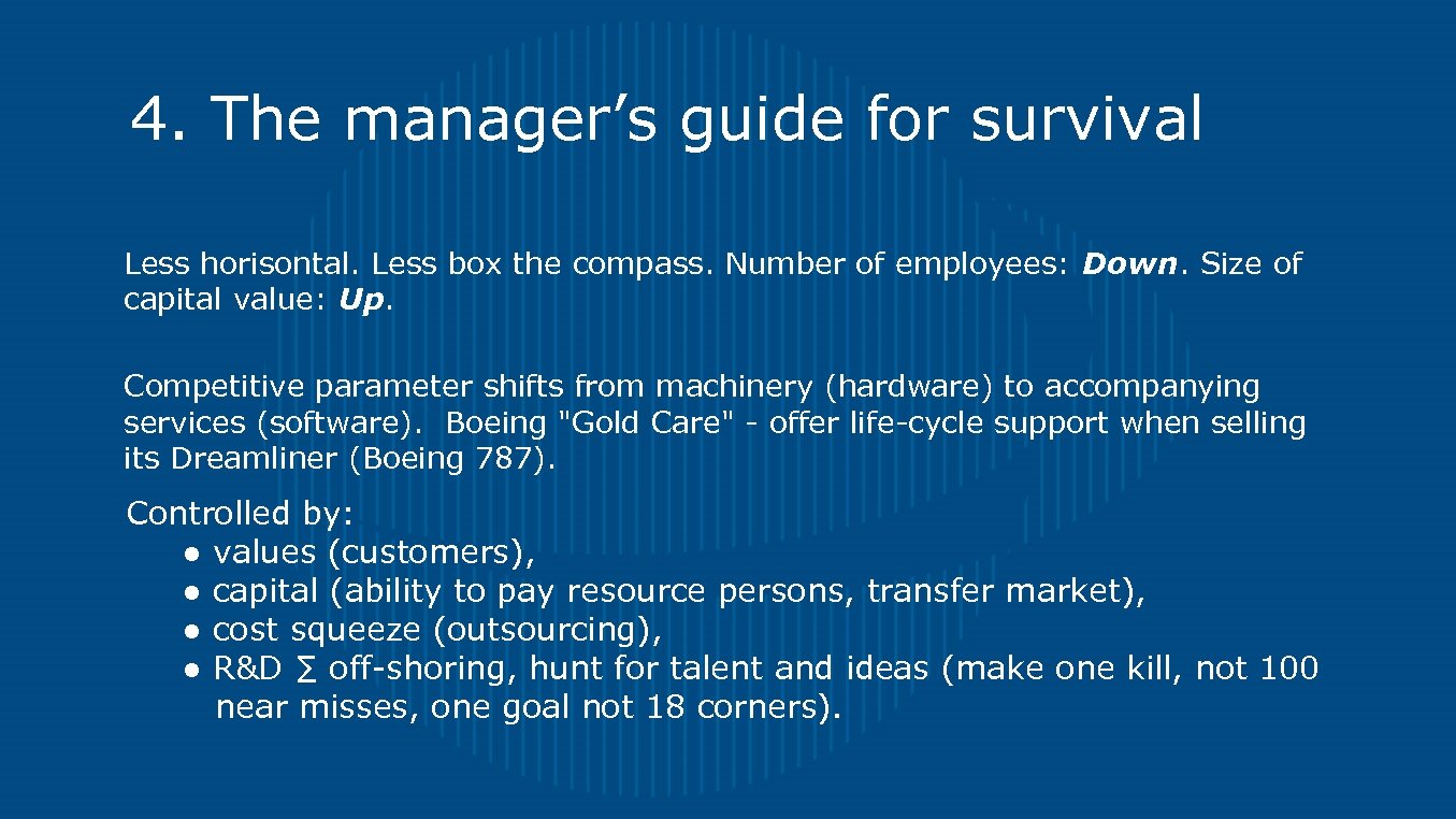 4. The manager’s guide for survival Less horisontal. Less box the compass. Number of