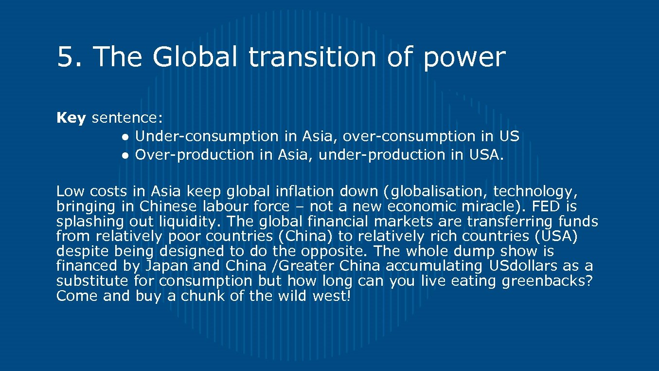 5. The Global transition of power Key sentence: ● Under-consumption in Asia, over-consumption in