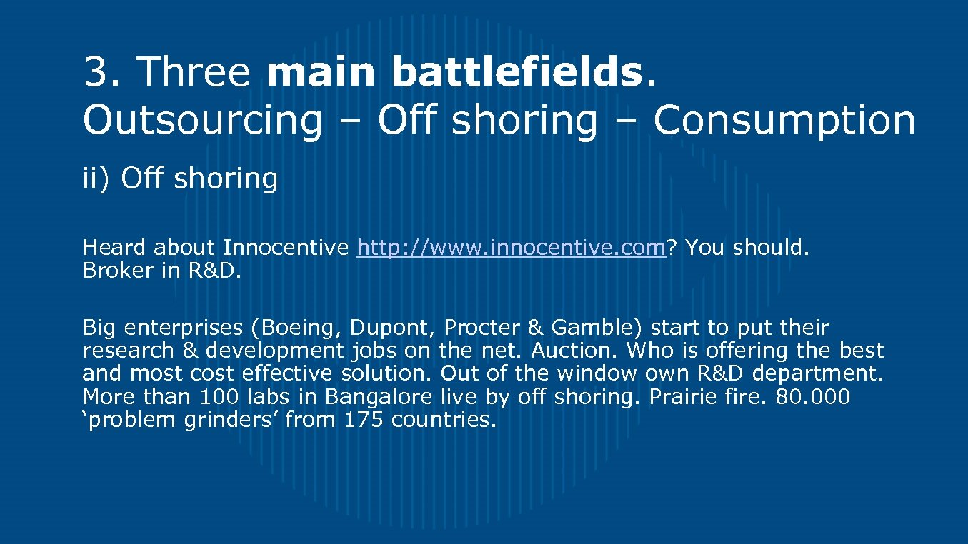 3. Three main battlefields. Outsourcing – Off shoring – Consumption ii) Off shoring Heard