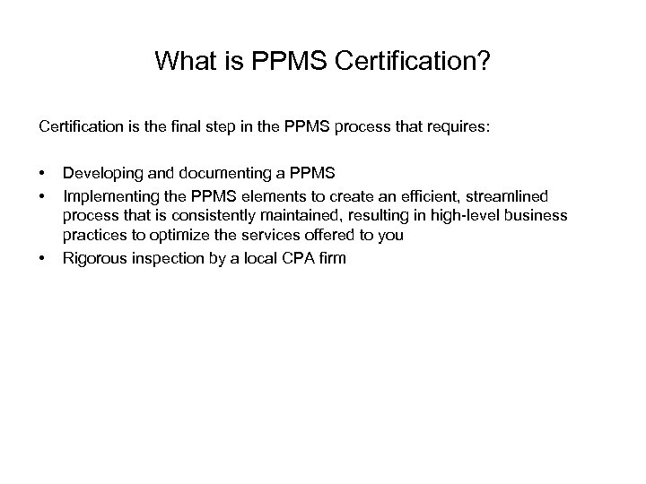 What is PPMS Certification? Certification is the final step in the PPMS process that