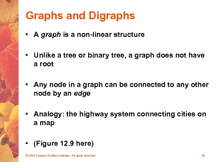 Graphs and Digraphs • A graph is a non-linear structure • Unlike a tree