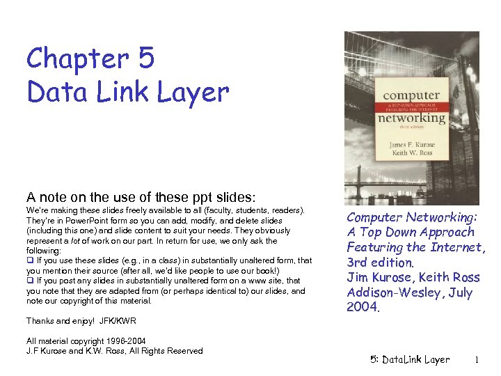 Chapter 5 Data Link Layer A note on the use of these ppt slides: