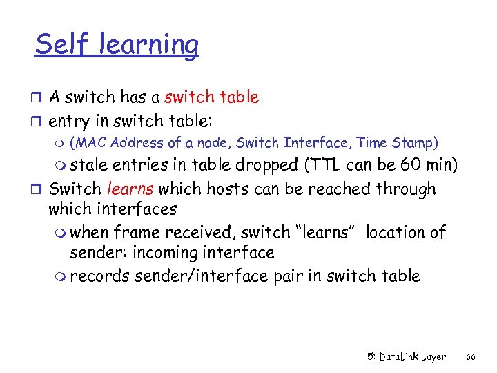 Self learning r A switch has a switch table r entry in switch table: