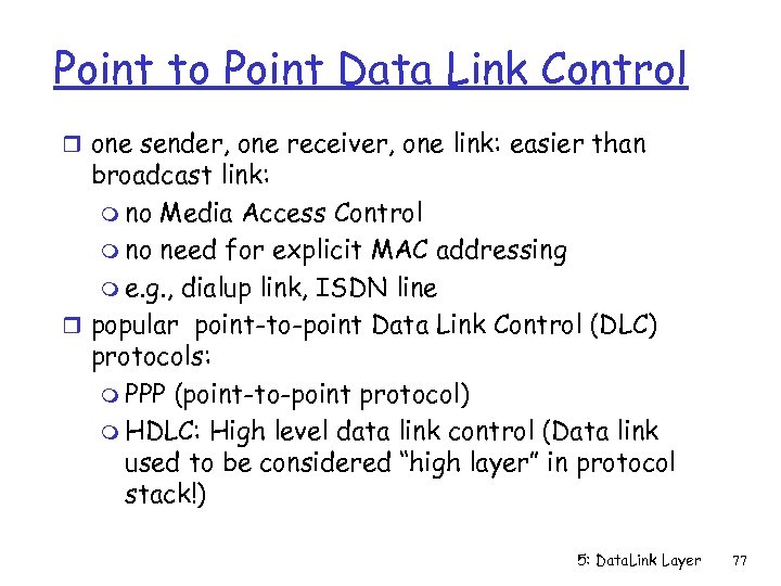Point to Point Data Link Control r one sender, one receiver, one link: easier