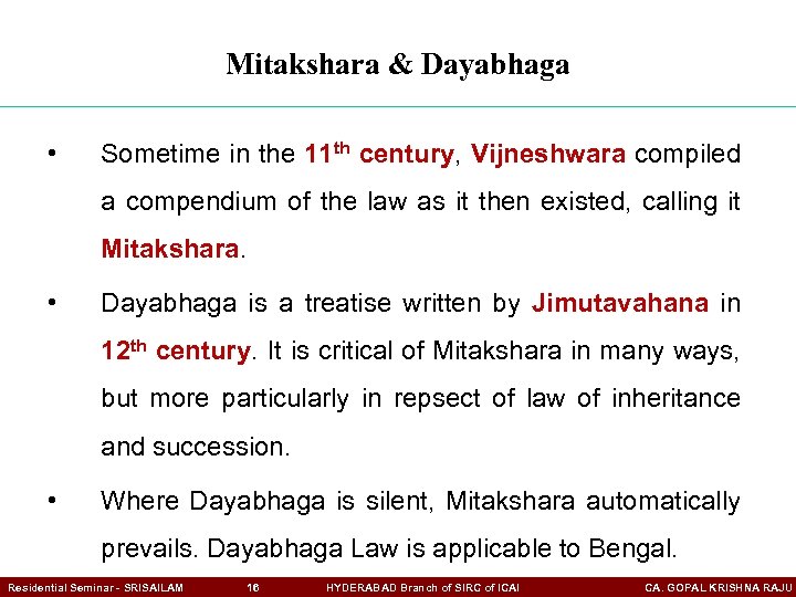 Mitakshara & Dayabhaga • Sometime in the 11 th century, Vijneshwara compiled a compendium