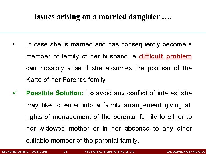 Issues arising on a married daughter …. • In case she is married and