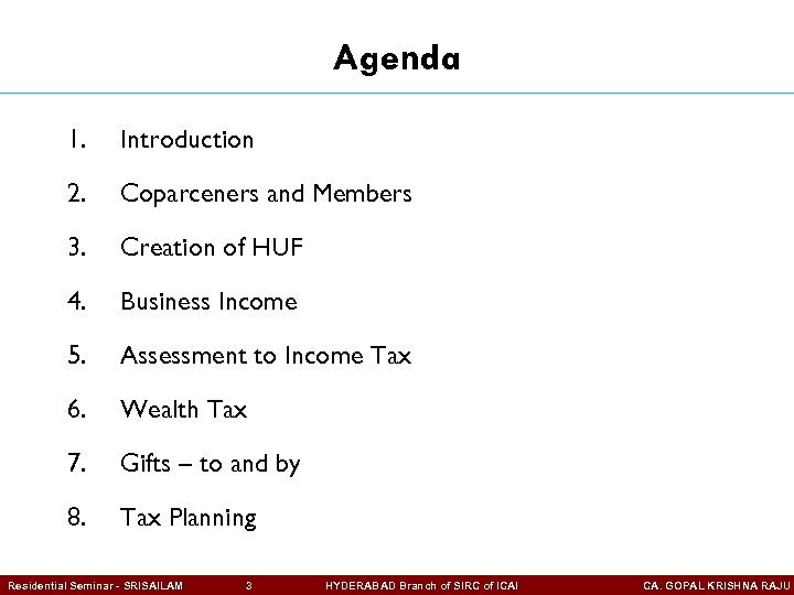 Agenda 1. Introduction 2. Coparceners and Members 3. Creation of HUF 4. Business Income