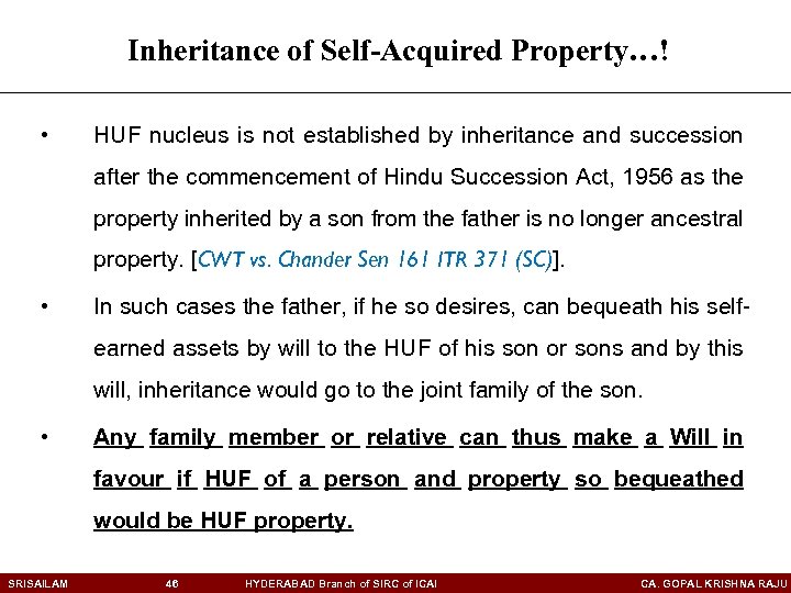 Inheritance of Self-Acquired Property…! • HUF nucleus is not established by inheritance and succession