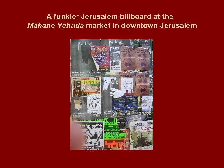 A funkier Jerusalem billboard at the Mahane Yehuda market in downtown Jerusalem 