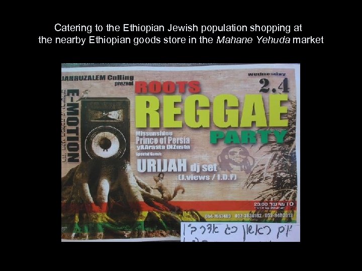 Catering to the Ethiopian Jewish population shopping at the nearby Ethiopian goods store in