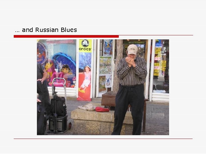 … and Russian Blues 