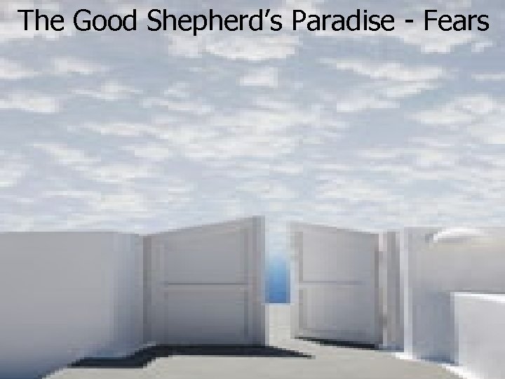 The Good Shepherd’s Paradise - Fears 