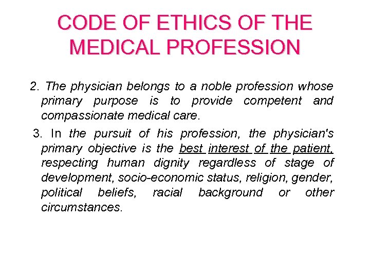CODE OF ETHICS OF THE MEDICAL PROFESSION 2. The physician belongs to a noble