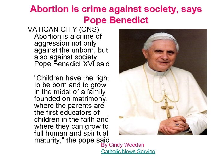 Abortion is crime against society, says Pope Benedict VATICAN CITY (CNS) -- Abortion is