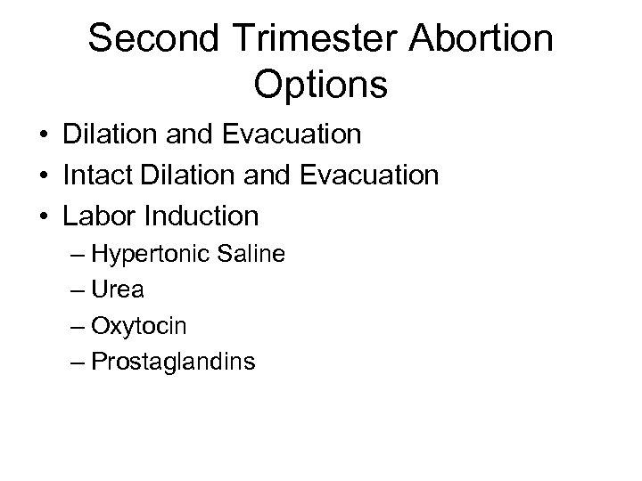 Second Trimester Abortion Options • Dilation and Evacuation • Intact Dilation and Evacuation •