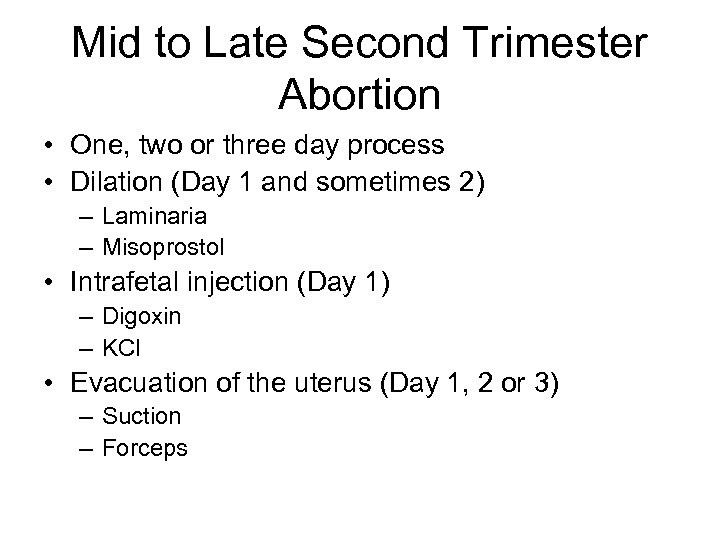 Mid to Late Second Trimester Abortion • One, two or three day process •