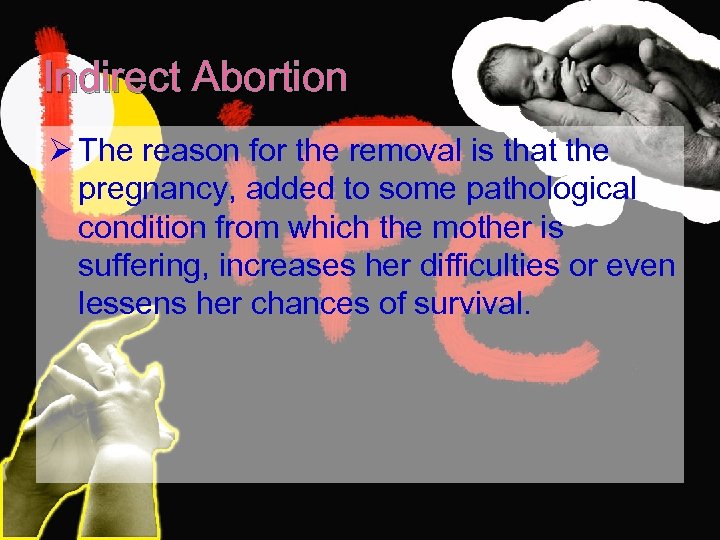 Indirect Abortion Ø The reason for the removal is that the pregnancy, added to