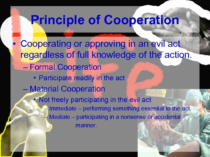Principle of Cooperation • Cooperating or approving in an evil act regardless of full