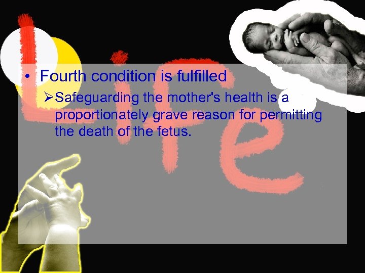  • Fourth condition is fulfilled ØSafeguarding the mother's health is a proportionately grave