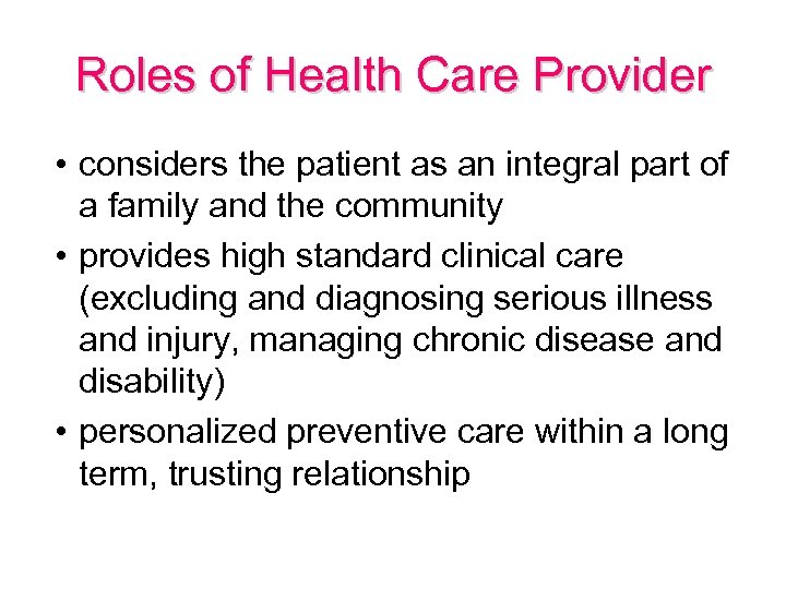 Roles of Health Care Provider • considers the patient as an integral part of